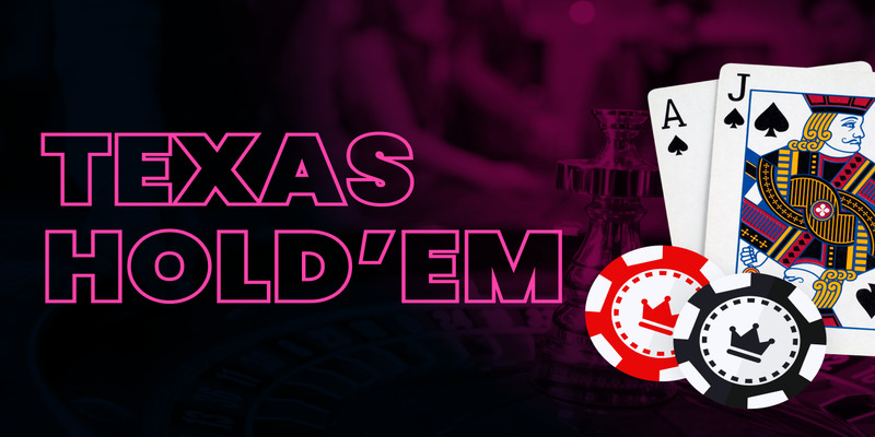 Texas Hold’em phiên bản phổ biến nhất của game bài Poker